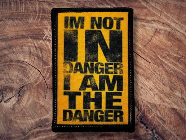 Printed Patch Im Not In Danger I Am The Danger 90x65mm