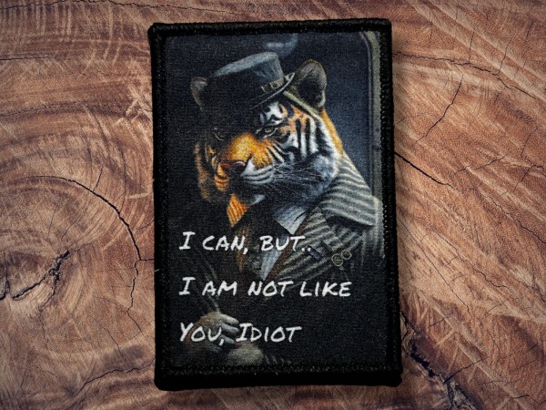 Printed Patch I can, But.. I am not Like You, Idiot 95x65mm