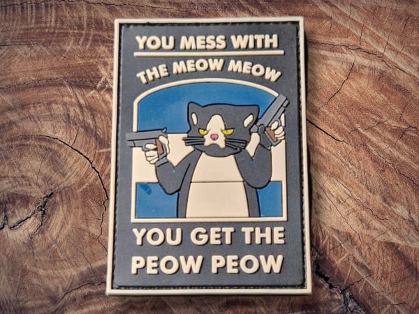 Rubber Patch You mess with the meow meow, you get the peow peow
